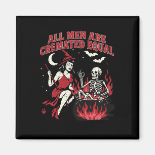 Funny Witch All Men Are Cremated Equal Feminist Ha Magnet
