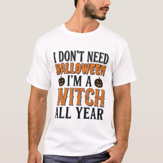 Funny Witch All Year Halloween Typography T-Shirt
