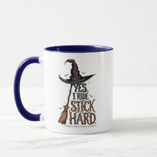 Funny Witch Halloween Mug - Yes I Ride Stick Hard