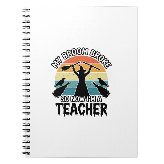 Funny Witch Teacher Broken Broom Halloween Design_ Notebook (Front)
