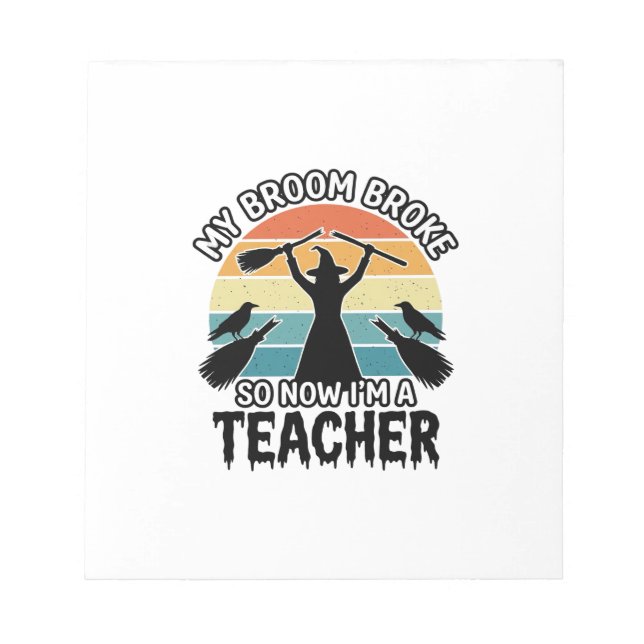Funny Witch Teacher Broken Broom Halloween Design_ Notepad (Front)