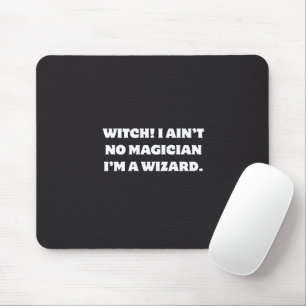 Funny Witch Wizard Humour I Ain't No Magician Mouse Pad