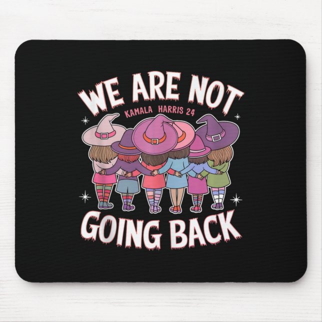 Funny Witches We Are Not Going Back Harris 47 W Fe Mouse Pad (Front)