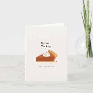 Funny Witty Mmm Turkey Pumpkin Pie Thanksgiving Holiday Card