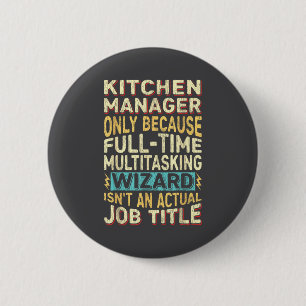 Funny Wizard Job Title Quote - Kitchen Manager 6 Cm Round Badge