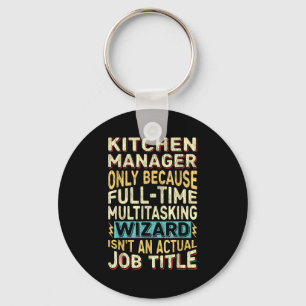 Funny Wizard Job Title Quote - Kitchen Manager Key Ring