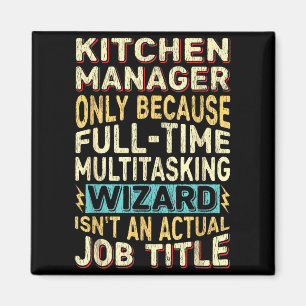 Funny Wizard Job Title Quote - Kitchen Manager Magnet