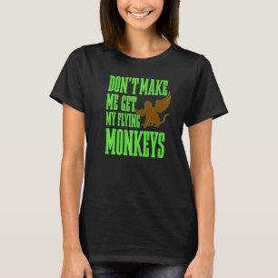 Funny Wizard Of Oz Wicked Witch Get My Flying Monk T-Shirt