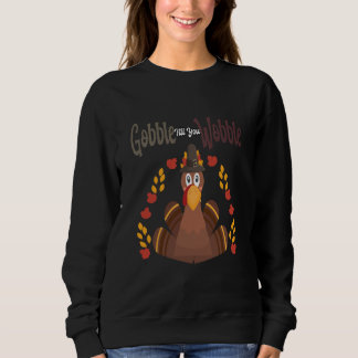 Funny Wobble Gobble Till You Wobble Sweatshirt