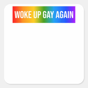 Funny Woke Up Gay Again LGBTQ+ Art Rainbow Gay Pri Square Sticker