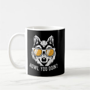Funny Wolf Design Howl You Doin Wolves Coffee Mug