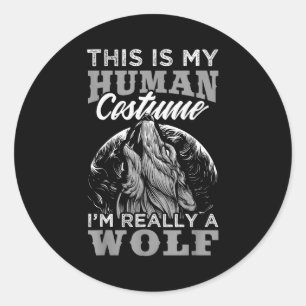Funny Wolf Design Human Costume I'm A Wolf Classic Round Sticker