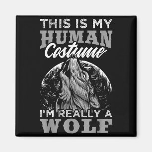 Funny Wolf Design Human Costume I'm A Wolf  Magnet