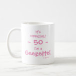 Funny Woman Female Geezer Milestone Birthday Coffee Mug<br><div class="desc">Funny Woman Female Geezer Milestone Birthday Coffee Mug   says it's OFFICIAL!   Cute way to celebrate wife's,  Mopm's or girlfriends big day.  Easily change to an other special occasion like her 40th or 60th.</div>