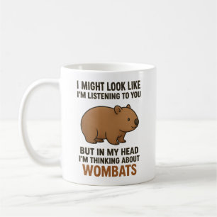 Funny Wombat Quote About Listening And Daydreaming Coffee Mug