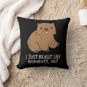 Funny Wombats I Just Really Like Wombats Ok Funny Cushion
