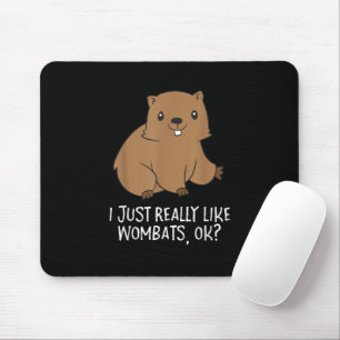 Funny Wombats I Just Really Like Wombats Ok Funny Mouse Pad