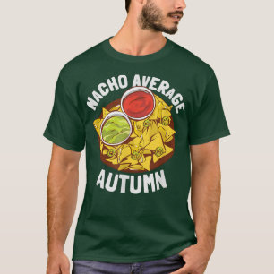Funny Women Girls Nacho Average Autumn T-Shirt