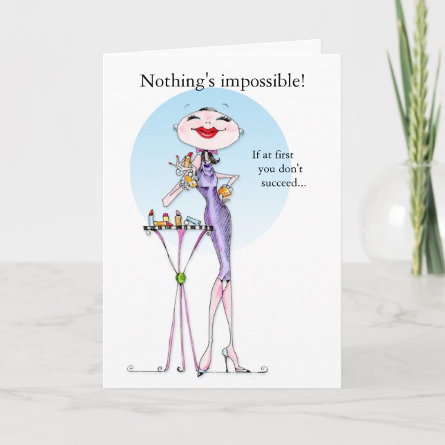 Funny women humour card - Nothing's impossible! (Front)