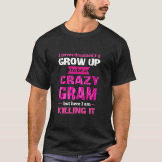 Funny Women Mother s Day Gif Crazy Gram T-Shirt