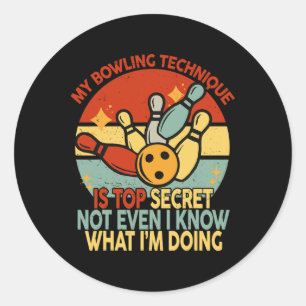 Funny Womens Bowling My Bowling Technique Is Top S Classic Round Sticker