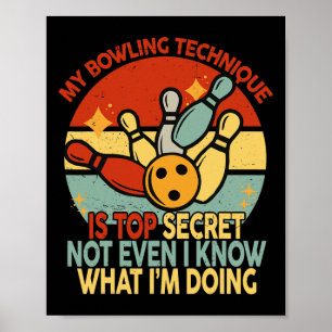 Funny Womens Bowling My Bowling Technique Is Top S Poster