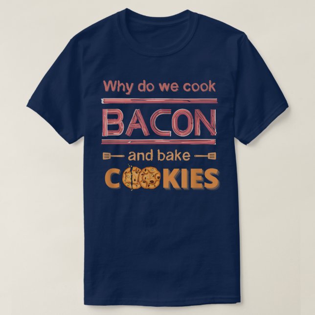 Funny Womens Mens Baking Cooking , Bacon Cookies T T-Shirt (Design Front)