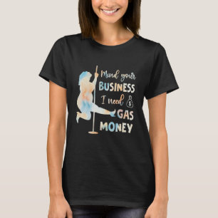 Funny Womens Prices Mind Your Business I Need Gas  T-Shirt