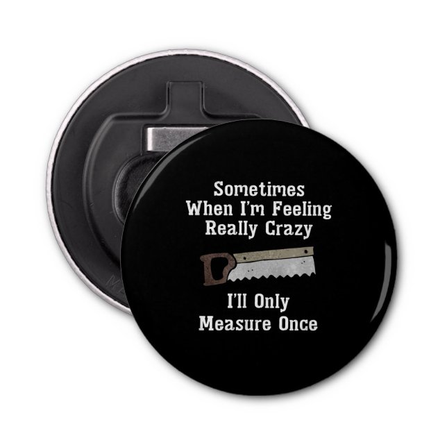 Funny Woodworker Carpenter Gift Bottle Opener (Front)