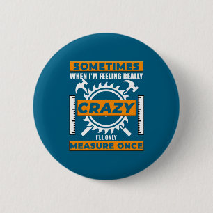 Funny Woodworker Woodworking Carpenter Woodshop 6 Cm Round Badge