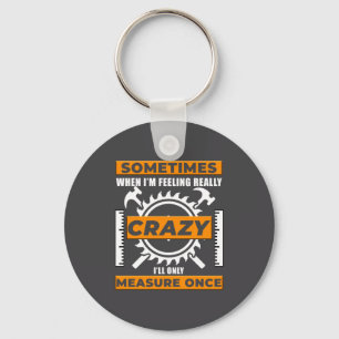 Funny Woodworker Woodworking Carpenter Woodshop Key Ring