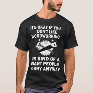 Funny Woodworking Art For Men Women Woodwo T-Shirt