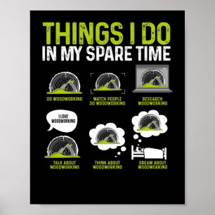 Funny Woodworking Carpenter Things I Do In My Poster