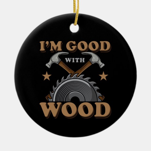Funny Woodworking Ceramic Ornament (Front)