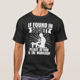 Funny Woodworking Dad Carpenter Please Return To W T-Shirt