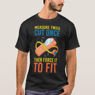 Funny Woodworking  for a Carpenter T-Shirt