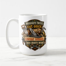 Funny Woodworking Measure Twice Mug
