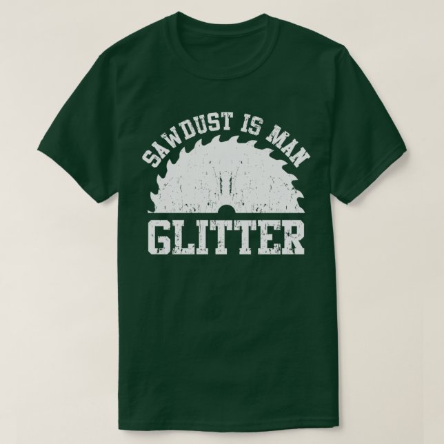 Funny Woodworking Sawdust Carpenter Humour  T-Shirt (Design Front)