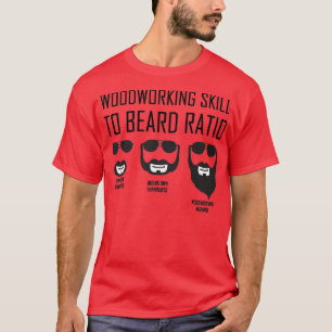 Funny Woodworking Skill To Beard Ratio 1 T-Shirt