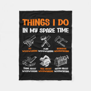 Funny Woodworking Things I Do In My Spare Time Fleece Blanket