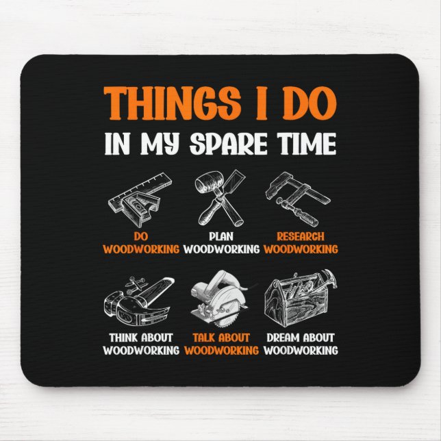 Funny Woodworking Things I Do In My Spare Time  Mouse Pad (Front)