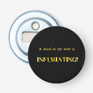 Funny 'Word to the Wise' Humour Bottle Opener