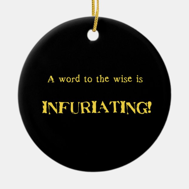 Funny 'Word to the Wise' Humour Ceramic Ornament (Front)
