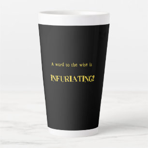 Funny 'Word to the Wise' Humour Latte Mug