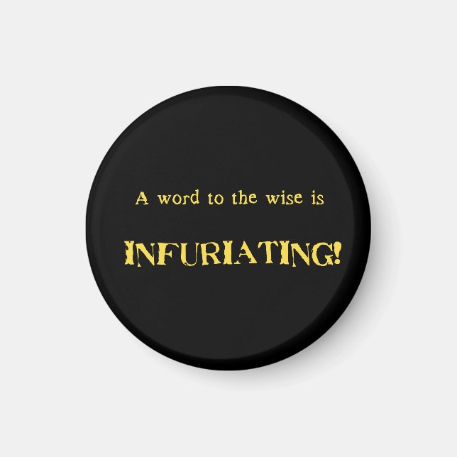 Funny 'Word to the Wise' Humour Magnet (Front)