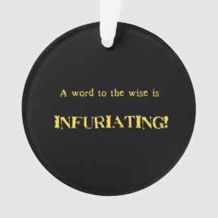 Funny 'Word to the Wise' Humour Ornament