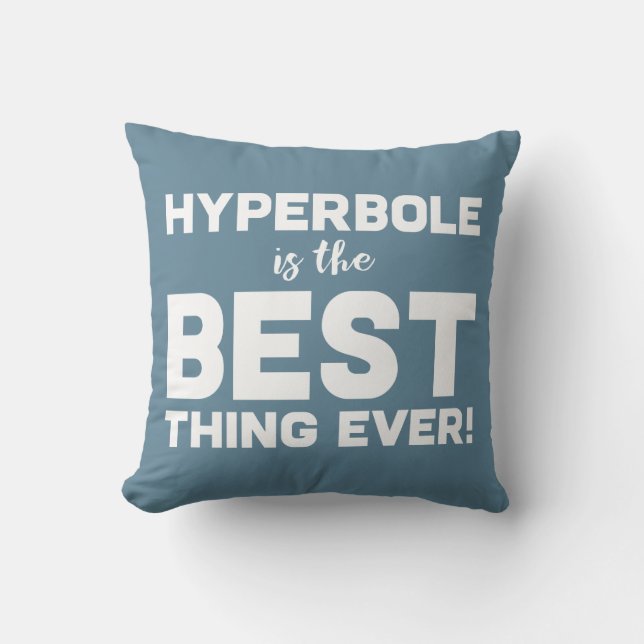Funny Wordplay Hyperbole is the Best Typographic Cushion (Front)