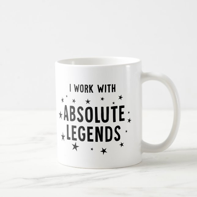 Funny Work Colleague, I Work with Absolute Legends Coffee Mug (Right)