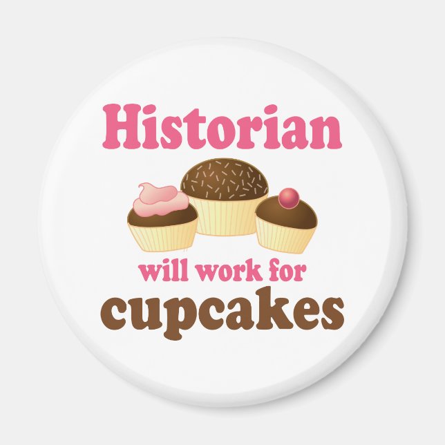 Funny Work For Cupcakes Historian Magnet (Front)