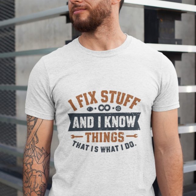 Funny Work Giftful Quote Shirt – Fix Stuff & Know  (Creator Uploaded)